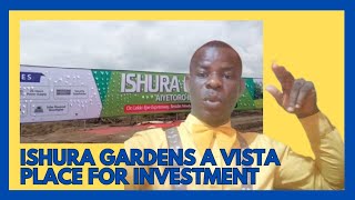 Ishura gardens ayeitero Ibeju Lekki, a vista place for real estate investment.