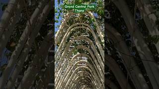 Grand Central Park Thane #grandcentralparkthane #thane #centralparkthane #park