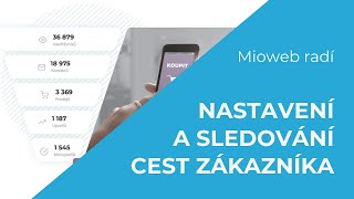 NASTAVENÍ A SLEDOVÁNÍ CEST ZÁKAZNÍKA - Mioweb radí (4. díl)