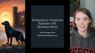 Katharine's Creatures Episode 108: Moddey Dhoo