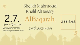 15. Quarter 15 | AlBaqarah 233-242 | AlHusary |وَالْوَالِدَاتُ يُرْضِعْنَ l البقرة | الحصري