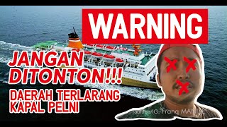 JANGAN DITONTON!!! DAERAH TERLARANG KAPAL PELNI Km Dorolonda