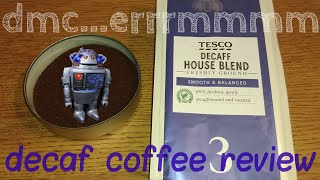 Tesco Decaff House Blend Ground Coffee Review.