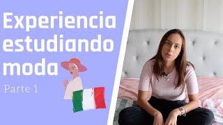 Mi Experiencia Estudiando Moda en el Extranjero.- Parte 1