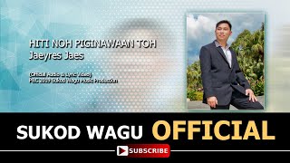 HITI NOH PIGINAWAAN TOH - JAEYRES JAES (Official Audio & Lyric Video)