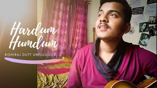 Hardum Humdum |  cover by Rishiraj Dutt