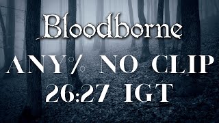 Bloodborne - Any% Current Patch Speedrun in 26:27 IGT (No Clipping)