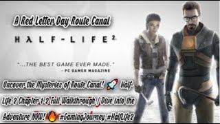 Half Life 2 | A red letter-day Route canal | Chapter 1-2 || Full game Walkthrough