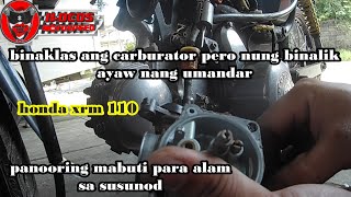 NILINIS NILA YUNG CARB | HINDI UMANDAR | HONDA XRM 110