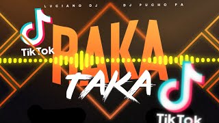 RAKA TAKA [TIK TOK] - RKT - LUCIANO DJ FT DJ PUCHO PA