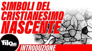 Simboli del cristianesimo nascente - introduzione