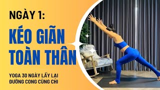 Yoga 30 Ngày lấy lại đường cong cùng Chi - Ngày 1: KÉO GIÃN TOÀN THÂN |Linh Chi Yoga