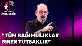 "Tüm Bağımlılıklar Birer Tutsaklık" | Sinan Canan ile Açık Beyin