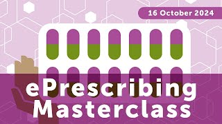 ePrescribing Masterclass - 16 October 2024 (1pm - 2pm)