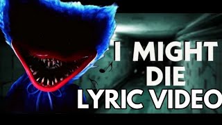 Project Playtime lyric song "I might die" by @ChewieCatt