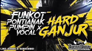 DJ FUNKOT PONTIANAK FULL PUMPIN X VOCAL HARD SOUND GANJUR - OKACOOL DEEJAY