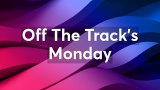 Off The Track's Monday