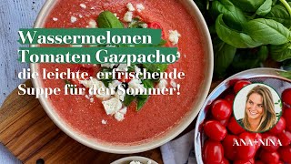 Wassermelonen Tomaten Gazpacho – ANA+NINA