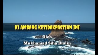 Kata Bijak Diambang Ketidakpastian ini || Mukhamad Siha Budin || Wawasan Kita