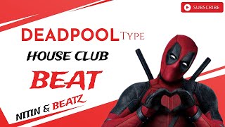 DEADPOOL Type | House Clube  Beat | [NITIN & BEATZ]