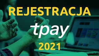 Jak zarejestrować się w tpay.com (2021)