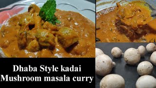 Dhaba style kadai  mushroom masala curry/How to make curry using mushroom.