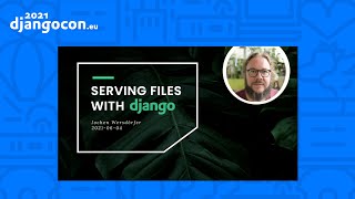 DjangoCon 2021 | Serving Files with Django | Jochen Wersdörfer