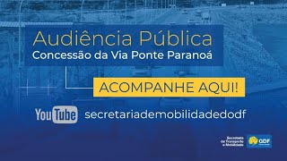 Audiência Pública Concessão da Ponte Via Paranoá