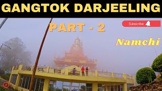 Namchi | Darjeeling Gangtok Sikkim Vlog Part- 2