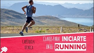 Cómo iniciarse en el running: La técnica | Capítulo 4