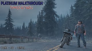 Days Gone - Platinum Walkthrough Part 37  -  FINAL - No Commentary (Türkçe Altyazılı)