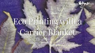 Eco Printing with a Carrier Blanket