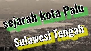 Sejarah Kota Palu Sulawesi Tengah II @DewiSurya-1508