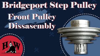 Bridgeport Step Pulley Front Pulley Disassembly