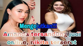 Heboh! Amanda dan nikita tersandung judi online