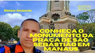 Conheça a História do monumento histórico da praça de São Sebastião manaus-AM 😉👍