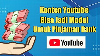 Kabar Baik...! Konten Youtube Bisa Jadi Modal Untuk Pinjaman Ke Bank