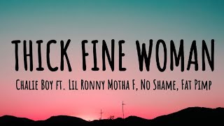 Chalie Boy ft. Lil Ronny Motha F, No Shame, Fat Pimp - Thick Fine Woman (Lyrics)