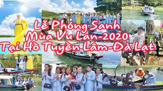 LỄ PHÓNG SANH  Mùa Vu Lan Hiếu Hạnh Tại Hồ Tuyền Lâm-Đà Lạt Ngày 03/09/2020 ( 16/07/canh tý)