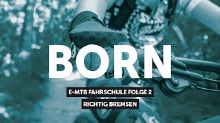 BORN E-MTB Fahrschule | Folge 2 – Richtig Bremsen