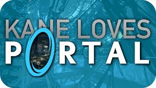 KANE LOVES PORTAL (A Retrospective)