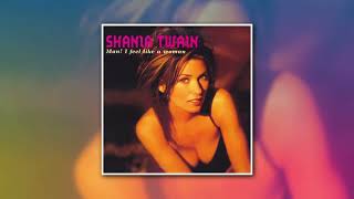 Shania Twain - Man! I Feel Like A Woman!