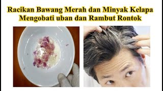 Cara Mengobati uban dan Rambut Rontok dengan Racikan Bawang Merah dan Minyak Kelapa