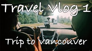 VLOG 1 | TRIP TO VANCOUVER