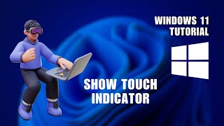 How to Show Touch Indicator on Windows 11