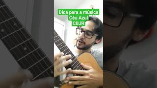 Dica pra tocar Céu Azul - CBJR