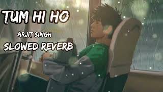 Tum Hi Ho (Lo-fi Mix) - Arijit Singh | Lofi Sound  | Slowed Reverb | BollywoodLofi