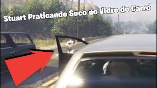 Meus Momentos em jogos #166 Stuart Praticando Soco no Vidro do Carro