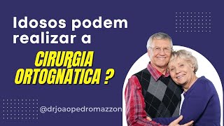 IDOSOS podem realizar CIRURGIA ORTOGNÁTICA ? Meus avós podem fazer cirurgia ortognática ?