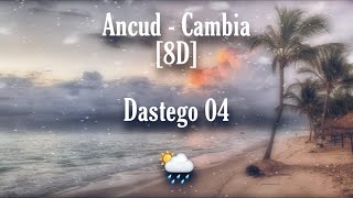 ☔Ancud - Cambia 🔱| 8D Audio 🔊🎧